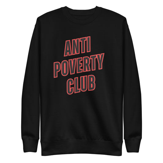 Anti Poverty Club Unisex Premium Sweatshirt