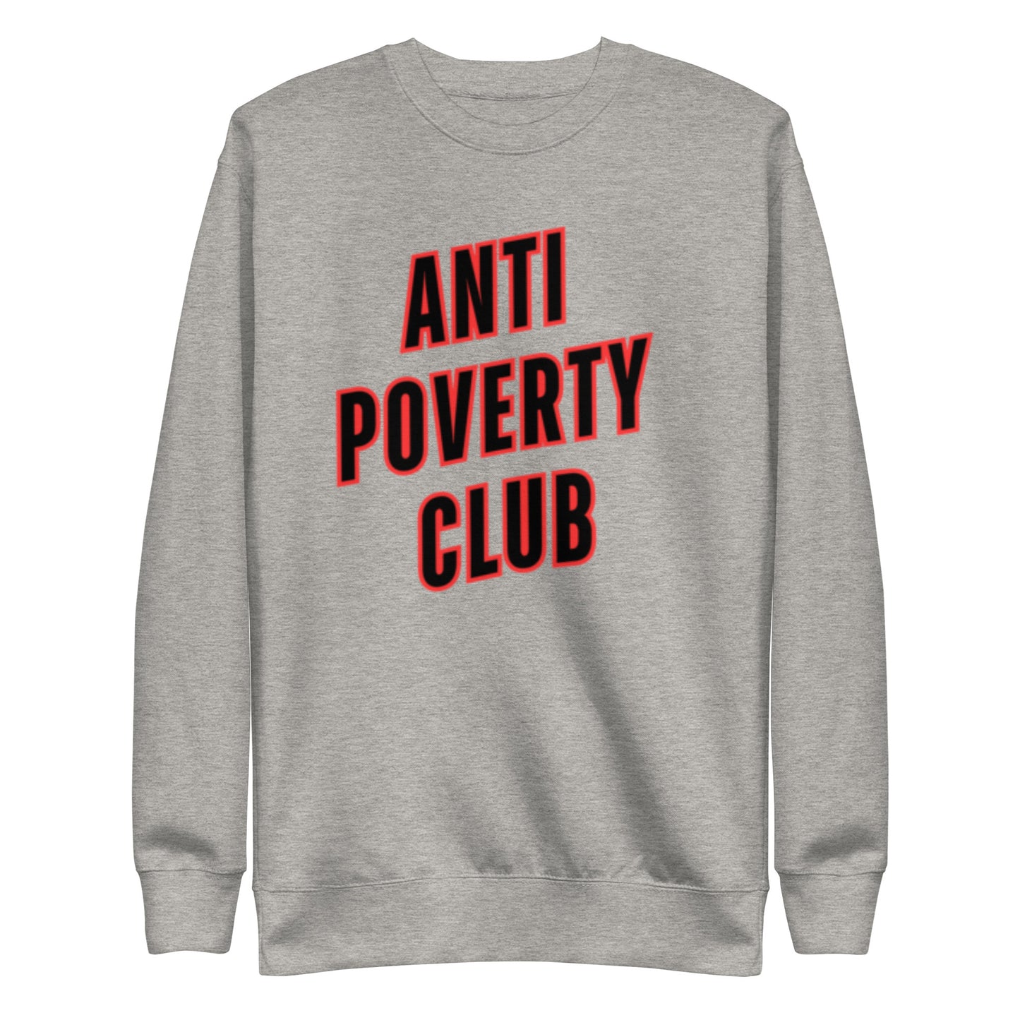 Anti Poverty Club Unisex Premium Sweatshirt