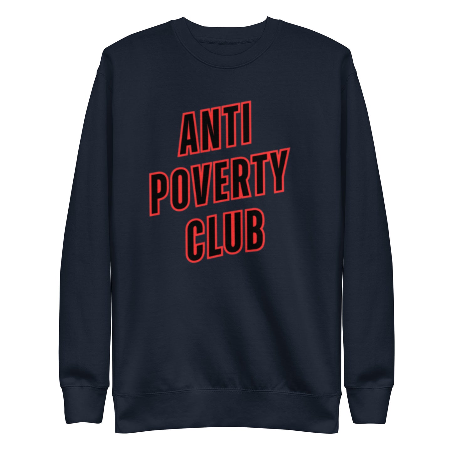 Anti Poverty Club Unisex Premium Sweatshirt